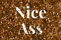 Nice ass glittery png message typography word