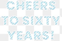 Png Cheers to sixty years word candy cane font typography