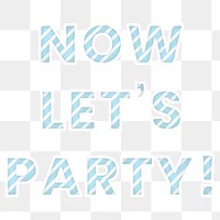 Now let's party png stripe font block letter typography