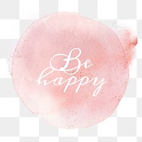 Png text be happy calligraphy in watercolor