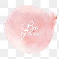 Be you calligraphy png on pastel pink watercolor