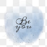 Black be you png calligraphy on pastel blue