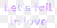 Let&#39;s fall in love png sticker holographic bold font feminine