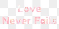 Shiny love never fails png sticker word art holographic pastel font