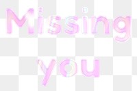 Holographic effect missing you png sticker lettering feminine