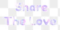Holographic share the love png sticker word art pastel font