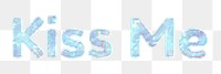 Shiny kiss me png sticker word art holographic pastel font