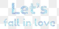 Let&#39;s fall in love png sticker bling bling holographic feminine