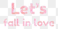 Png let&#39;s fall in love sticker pastel holographic effect text feminine
