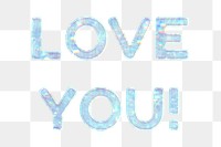 Love you! text png holographic blue word sticker