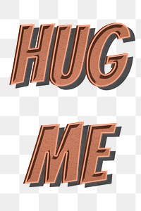 Hug me retro style png typography