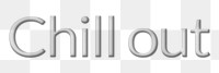 Chill out emboss text png typography