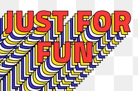 JUST FOR FUN layered png retro typography