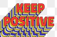 KEEP POSITIVE layered png retro typography