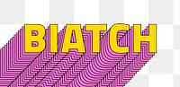 Biatch layered typography png retro word
