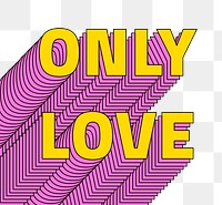 Only love layered png typography retro word