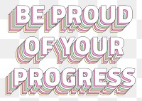 Png Be proud of your progress layered text typography retro word