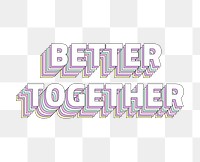 Better together layered png typography retro word