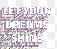 Let your dreams shine layered message png typography retro word