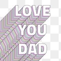 Love you dad layered message png typography retro word