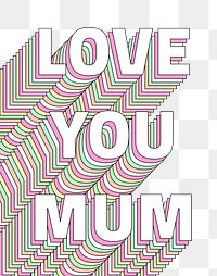 Png Love you mum layered  typography retro word