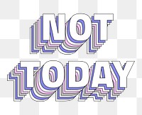Not today layered text png typography retro word