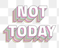 Png Not today layered typography retro word