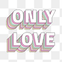 Only love layered png typography retro word