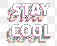 Png Stay cool layered typography retro word