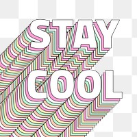 Png Stay cool layered text typography retro word