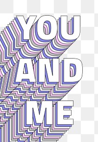 Png You and me layered text typography retro word