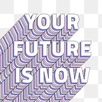 Png Your future is now layered text typography retro word