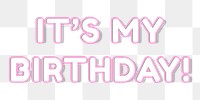 Bold png neon it's my birthday! word outline typography