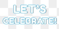 Png 80&rsquo;s lettering let's celebrate! bold outline neon word art