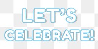 Png 80’s lettering let's celebrate! bold outline neon word art