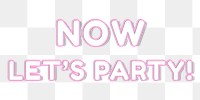 Neon miami now let's party! png bold font