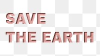 Save the earth png 3d paper cut font typography