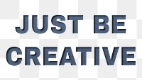 Just be creative png 3d paper cut font typography