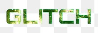 GLITCH text png green typography word