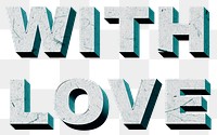 With Love png green 3D trendy quote textured font typography