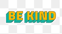 Be kind word png sticker retro layered style