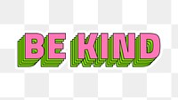 Be kind word png sticker retro layered style