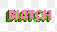 Retro layered biatch typography png