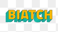 Retro layered biatch typography png