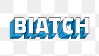 Biatch png retro layered typography