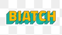Biatch png sticker retro layered typography