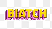Png sticker biatch retro layered typography