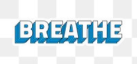 Breathe png sticker retro layered typography