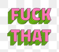 Fuck that png layered typography retro style