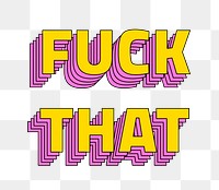 Fuck that png layered word art